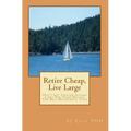 Retire cheap, Live Large: Don't Let Limited Income Limit You From Having The Best Retirement Ever