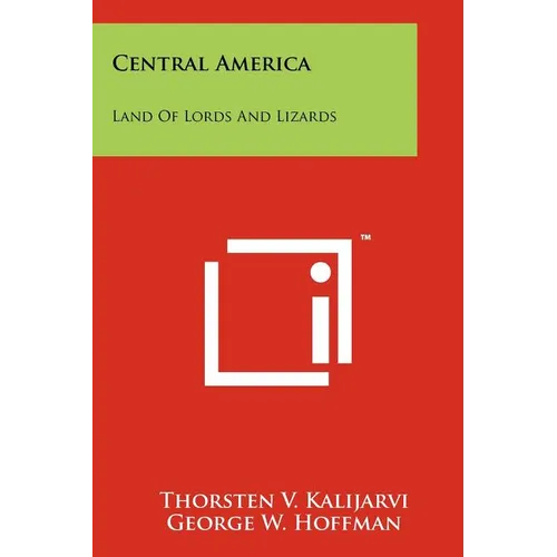 Central America: Land of Lords and Lizards