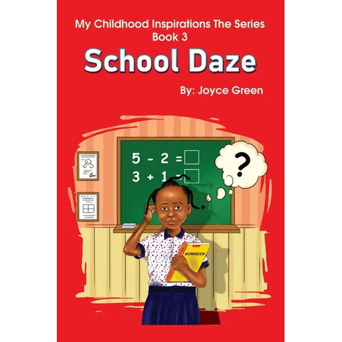 My Childhood Inspirations The Series -Book 3: School Daze