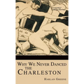 Why We Never Danced the Charleston