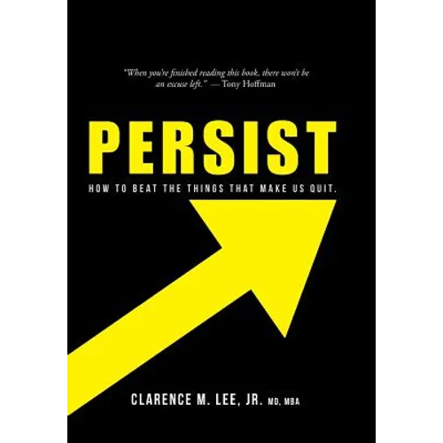 Persist: How to Beat the Things That Make Us Quit.