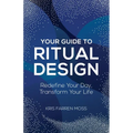 Your Guide to Ritual Design: Redefine Your Day, Transform Your Life