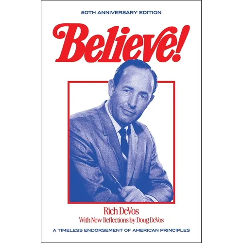 Believe!: A Timeless Endorsement of American Principles