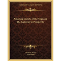 Amazing Secrets of the Yogi and The Gateway to Prosperity