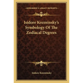 Isidore Kozminsky's Symbology of the Zodiacal Degrees