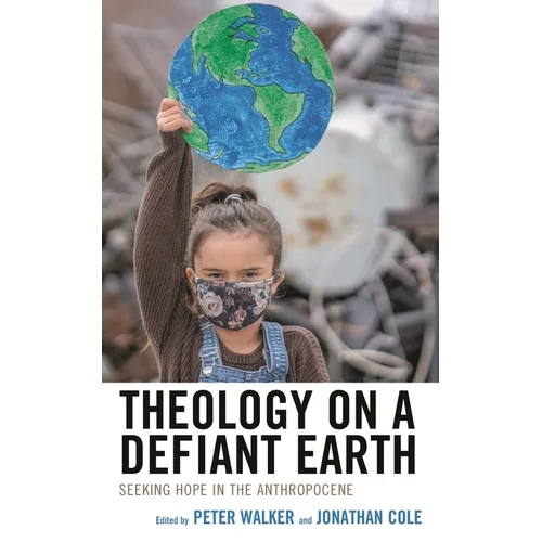 Theology on a Defiant Earth: Seeking Hope in the Anthropocene
