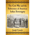 The Civil War and the Subversion of American Indian Sovereignty