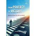 From Poverty to Victory: Discovery of Your True Self in the World