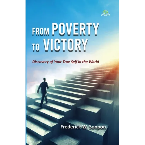 From Poverty to Victory: Discovery of Your True Self in the World