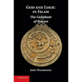 God and Logic in Islam: The Caliphate of Reason