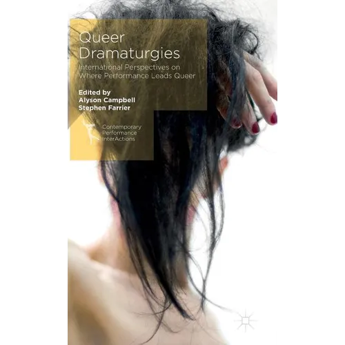 Queer Dramaturgies: International Perspectives on Where Performance Leads Queer