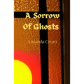 A Sorrow Of Ghosts