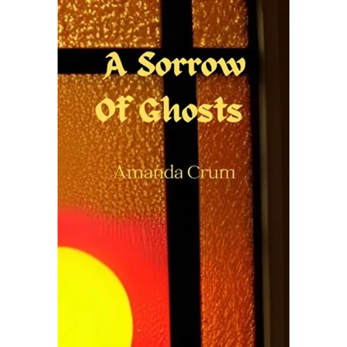A Sorrow Of Ghosts