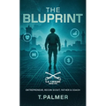 The Bluprint: Entrepreneur, Recon Scout, Father & Coach