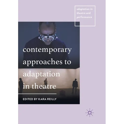 Contemporary Approaches to Adaptation in Theatre