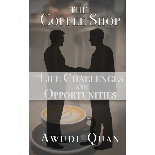 The Coffee Shop: Life Challenges and Opportunities