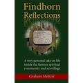 Findhorn Reflections: A very personal take on life inside the famous spiritual community and ecovillage