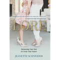 Lore: Harnessing Your Past to Create Your Future