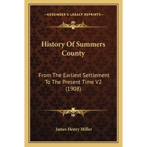 History Of Summers County: From The Earliest Settlement To The Present Time V2 (1908)