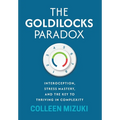 The Goldilocks Paradox: Interoception, Stress Mastery, and the Key to Thriving in Complexity