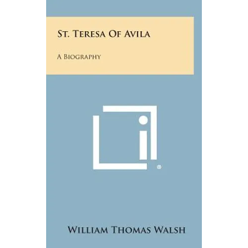 St. Teresa of Avila: A Biography