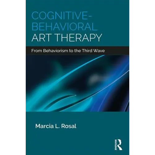 Cognitive-Behavioral Art Therapy: From Behaviorism to the Third Wave