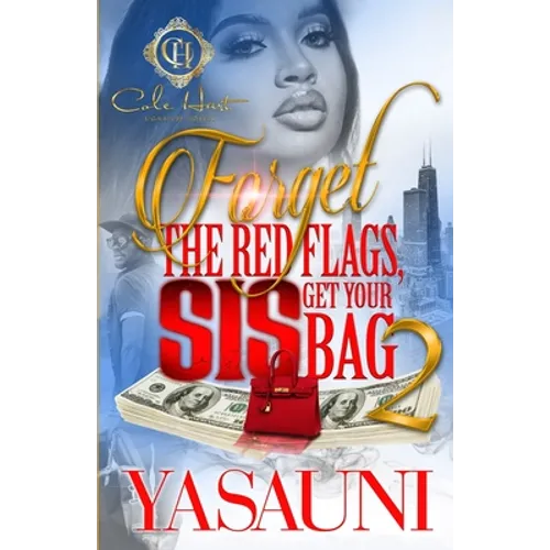 Forget The Red Flags, Sis Get Your Bag 2: The Finale