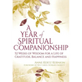 A Year of Spiritual Companionship: 52 Weeks of Wisdom for a Life of Gratitude, Balance and Happiness