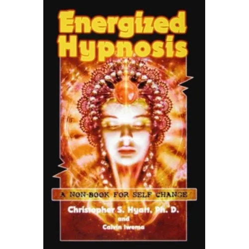 Energized Hypnosis: A "Non-Book" for Self Change