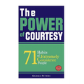 The Power of Courtesy: 71 Habits of Extremely Considerate People