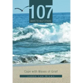 107 Ways to Help Others: Cope with Waves of Grief