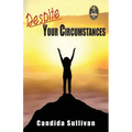 Despite Your Circumstances