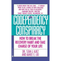 Codependency Conspiracy: How to Break the Recovery Habit and Take Charge Ofyour Life