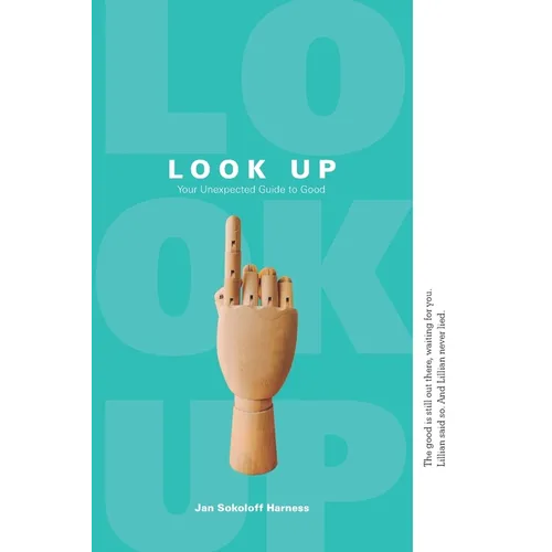 Look Up: Your Unexpected Guide to Good