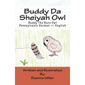 Buddy Da Sheiyah Owl: Buddy The Barn Owl Pennsylvania German - English