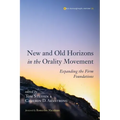 New and Old Horizons in the Orality Movement