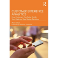 Customer Experience Analytics: How Customers Can Better Guide Your Web and App Design Decisions