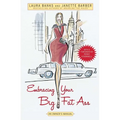 Embracing Your Big Fat Ass: An Owner's Manual