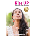Rise Up: The Soulful Guide to Success