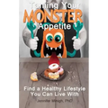Taming Your Monster Appetite: Find a Healthy Lifestyle You Can Live With