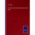 A Lecture on the Private and Literary Life of Burns