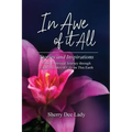 In Awe of It All: Stories and Inspirations from a Spiritual Journey through Eight Decades of Life on This Earth