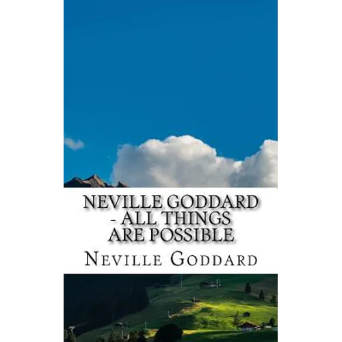 Neville Goddard - All Things Are Possible