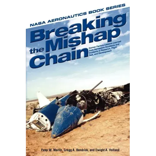 Breaking the Mishap Chain: Human Factors Lessons Learned from Aerospace Accidents and Incidents in Research, Flight Test, and Development