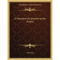 A Narrative of a Journey in the Prairie