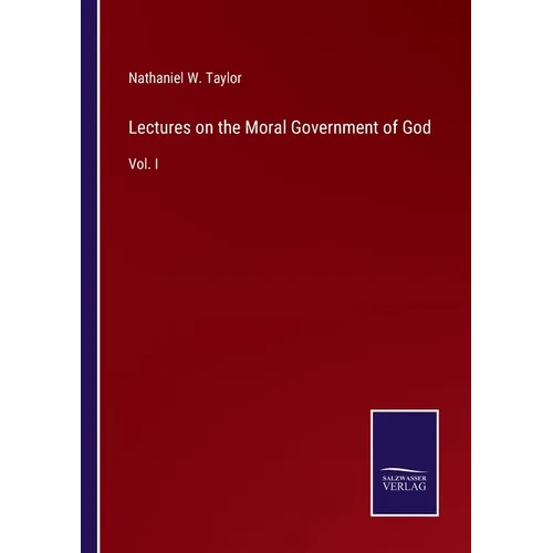 Lectures on the Moral Government of God: Vol. I