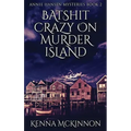 Batshit Crazy On Murder Island