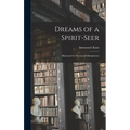 Dreams of a Spirit-seer: Illustrated by Dreams of Metaphysics