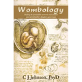 Wombology: Healing the Primordial Memories and Wounds Your Grandmother's Daughter Gave to You