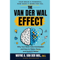 Embrace the Van Der Wal Effect!: Helping You Be More Productive at Work, School, and Life